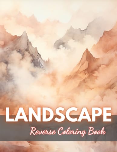 Landscape Reverse Coloring Book: New Edition And Unique High-quality Illustrations, Mindfulness, Creativity and Serenity von Independently published